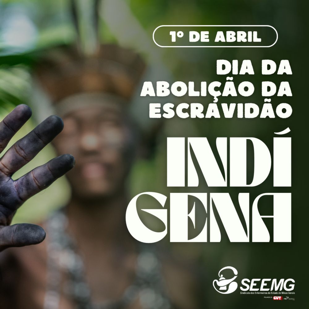 1º de abril - Dia da Abolição da Escravidão Indígena