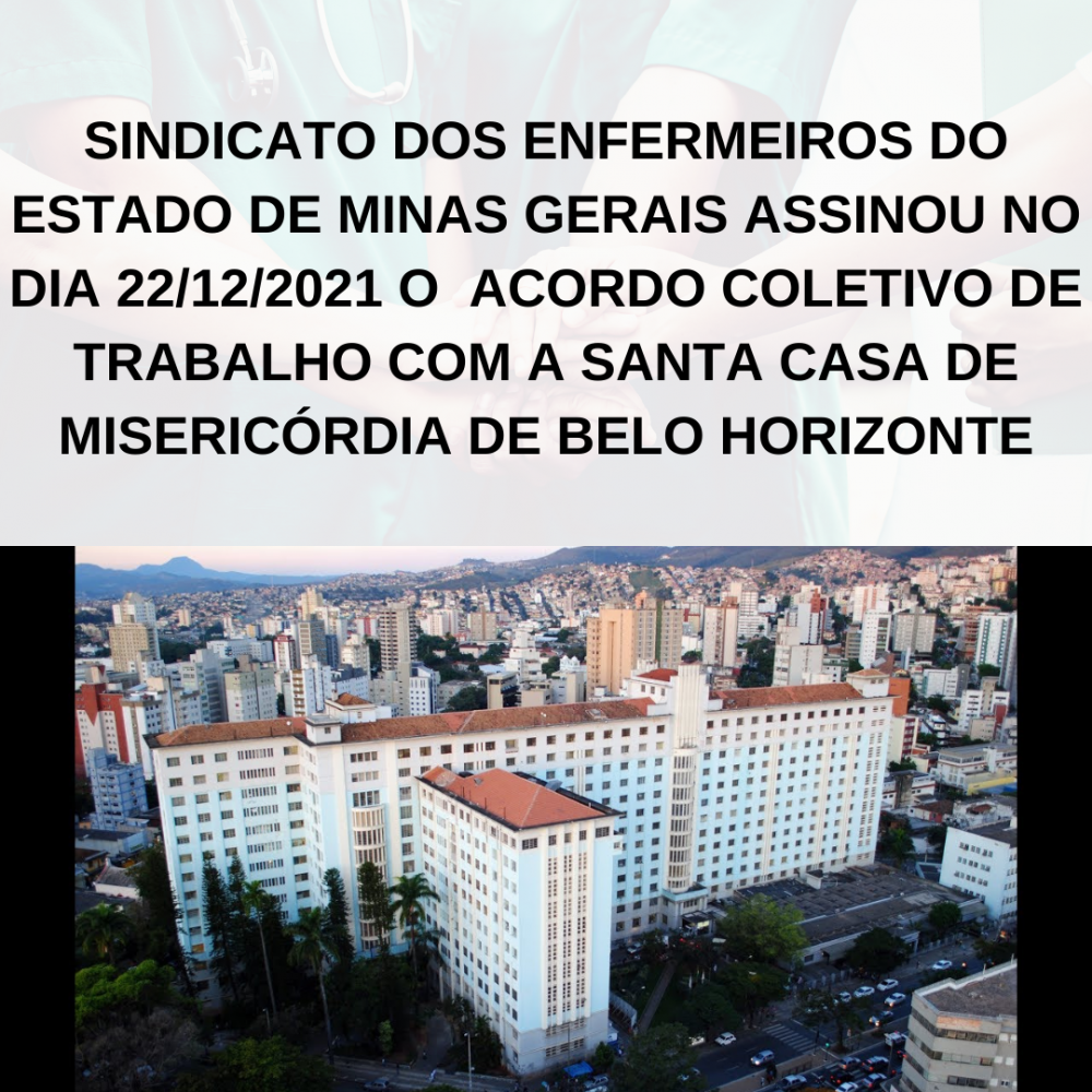 SINDICATO DOS ENFERMEIROS DO ESTADO DE MINAS GERAIS ASSINOU NO DIA 22/12/2021 O  ACORDO COLETIVO DE TRABALHO COM A SANTA CASA DE MISERICÓRDIA DE BELO HORIZONTE