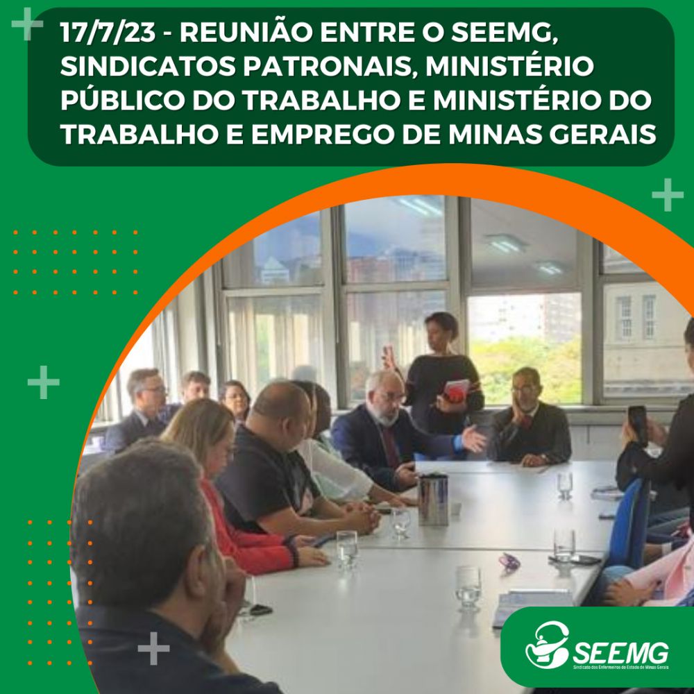 17/7/23 - Reunião entre o SEEMG, sindicatos patronais, Ministério Público do Trabalho e Ministério do Trabalho e Emprego de Minas Gerais