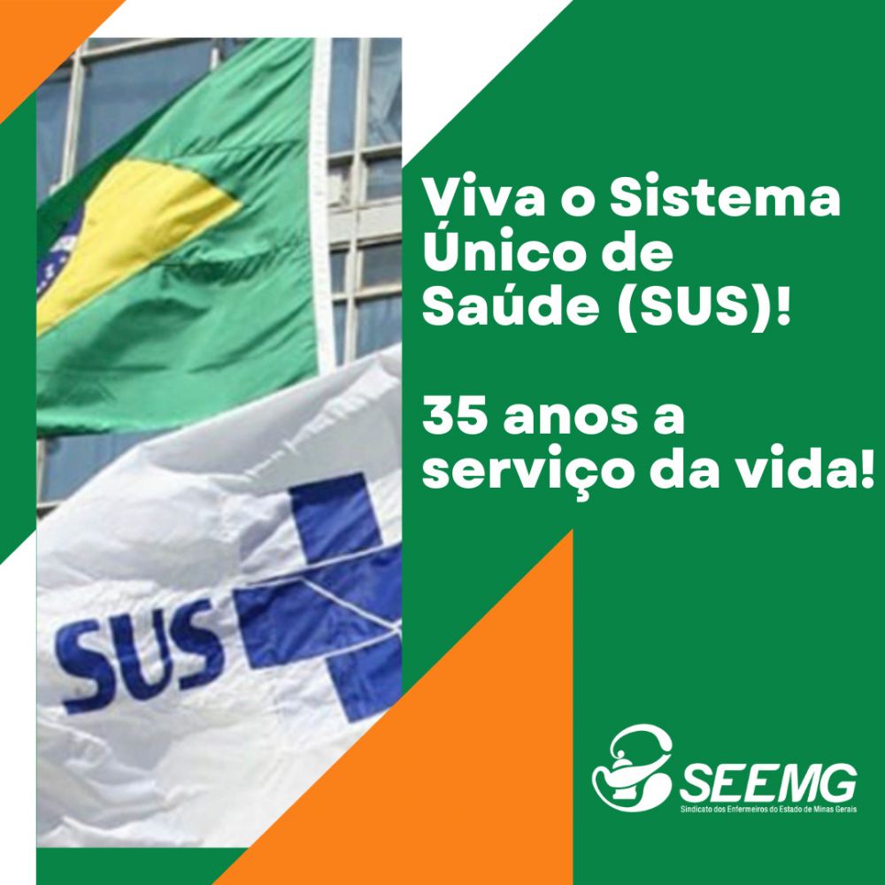 O Sindicato dos Enfermeiros do estado de Minas Gerais (SEEMG) parabeniza o Sistema Único de Saúde (SUS) pela comemoração dos seus 35 anos de existência